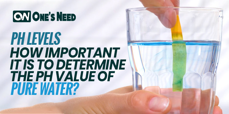 PH Levels How Important It Is To Determine The PH Value Of Pure Water 